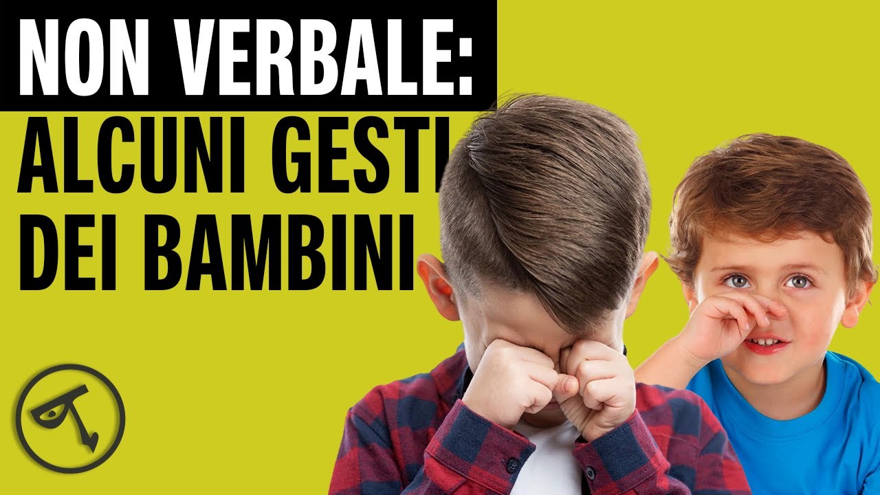 🟢 Linguaggio del corpo: alcuni gesti dei bambini