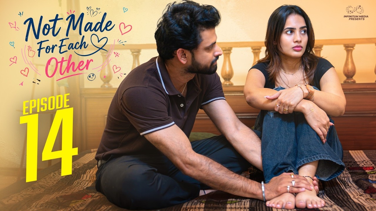 Not Made For Each Other || Episode - 14 || Swetha Ghattamaneni || Vivan Suryaa || Infinitum Media