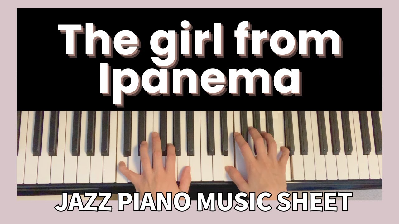 [楽譜あり]イパネマの娘（ジャズピアノ／ボサノバ）The girl from Ipanema (jazz piano solo) Bossa Nova
