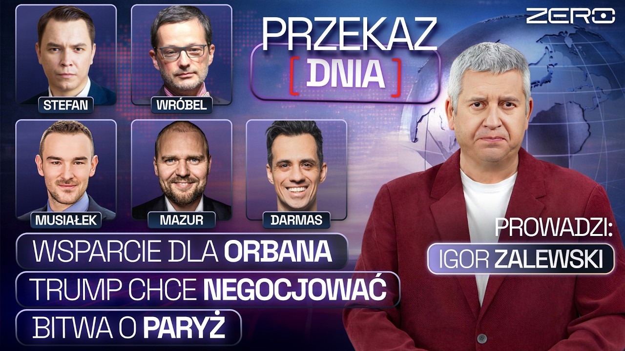 PRZEKAZ DNIA - WSPARCIE DLA ORBANA I ULTIMATUM TRUMPA, GROŹBY IRANU I BITWA O PARYŻ