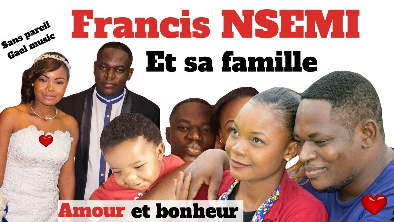 FRANCIS NSEMI DE GAEL ET SA FAMILLE