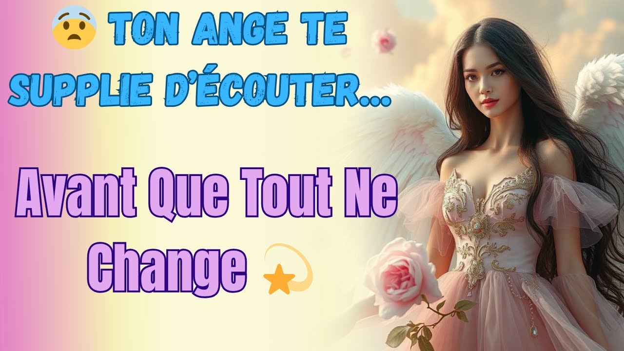 😨 Ton Ange Te Supplie d’Écouter… Avant Que Tout Ne Change 💫