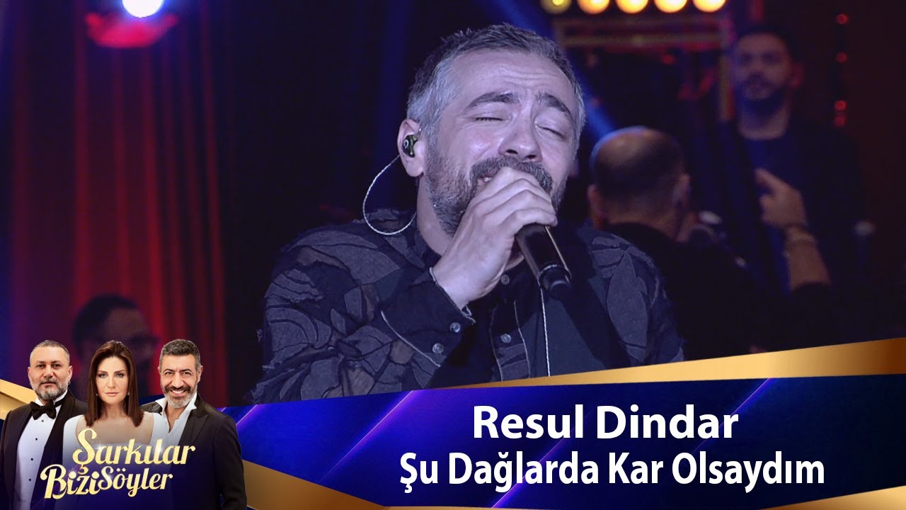 Resul Dindar - ŞU DAĞLARDA KAR OLSAYDIM