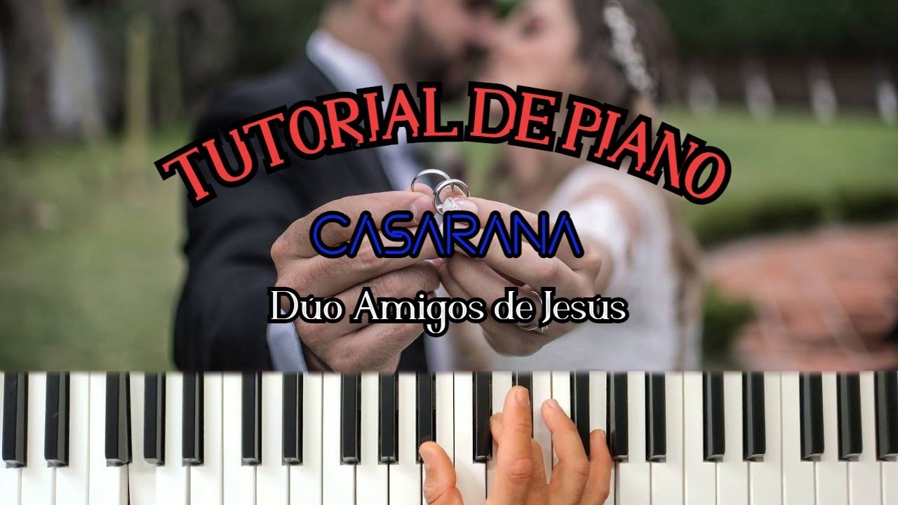 CASARANA Dúo Amigos de Jesús // Tutorial de Piano//.