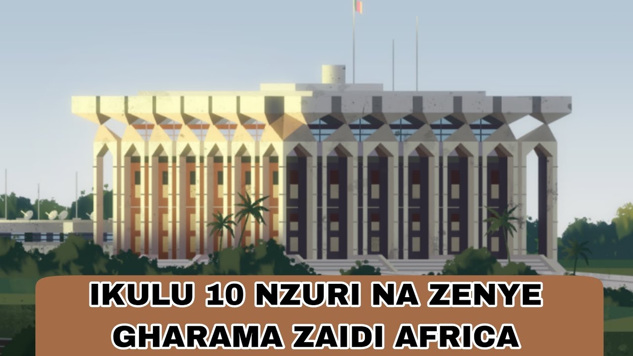 IKULU 10 NZURI NA ZENYE GHARAMA KUBWA ZAIDI AFRIKA | Most Beautiful presidential palaces in Africa