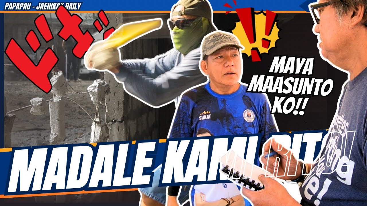 MADADALE KAMI RITO! / yorme clearing operation - general sukat - papapau