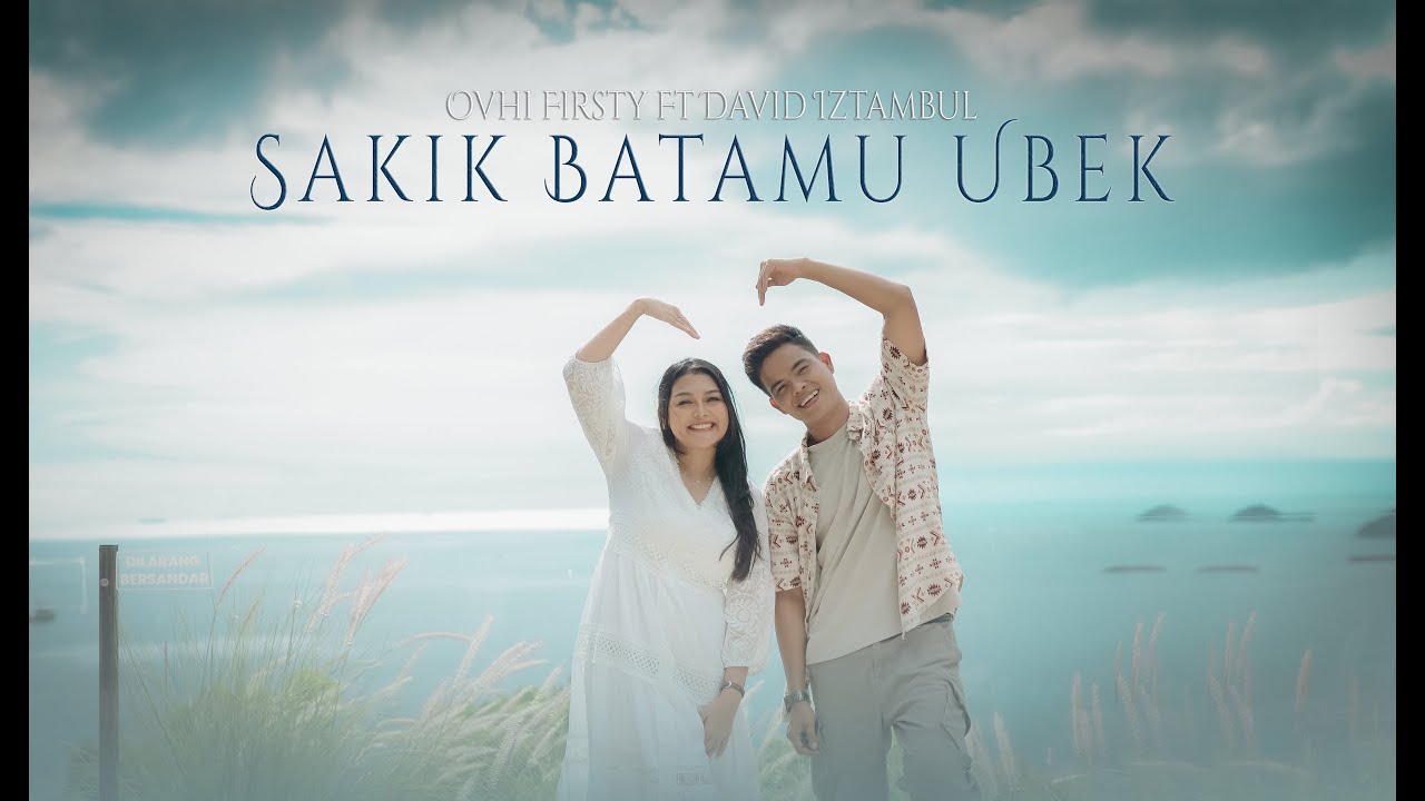 Ovhi Firsty feat David Iztambul - Sakik Batamu Ubek (Official Music Video)
