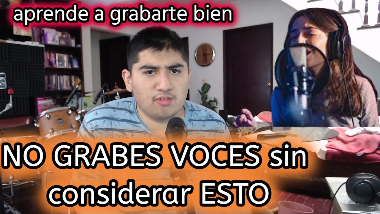 NO GRABES VOCES SIN CONSIDERAR ESTO!!! 🎙️🎙️🎙️