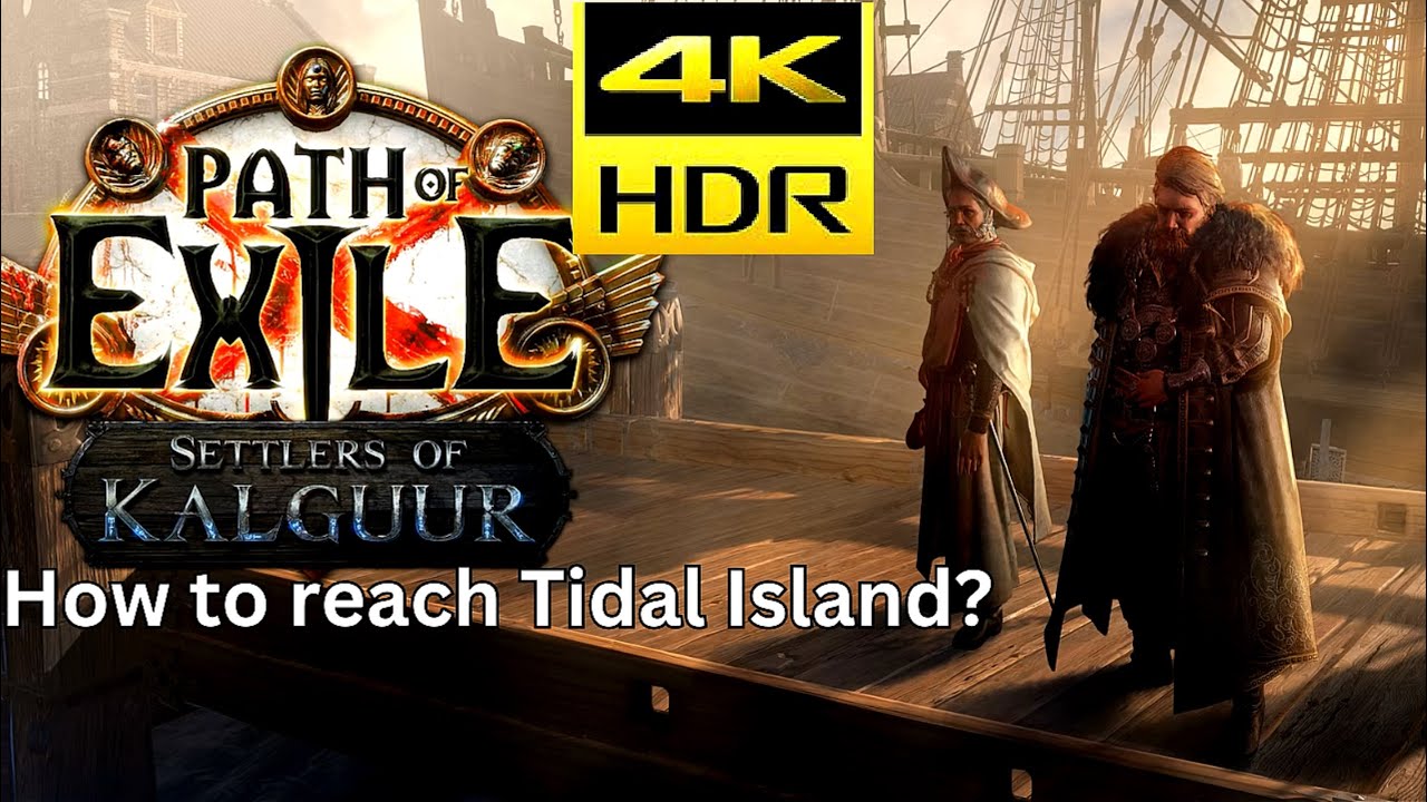 🎮 How to Reach Tidal Island in Path of Exile: Settlers of Kalguur 🌊 | 4K HDR 60FPS 📺