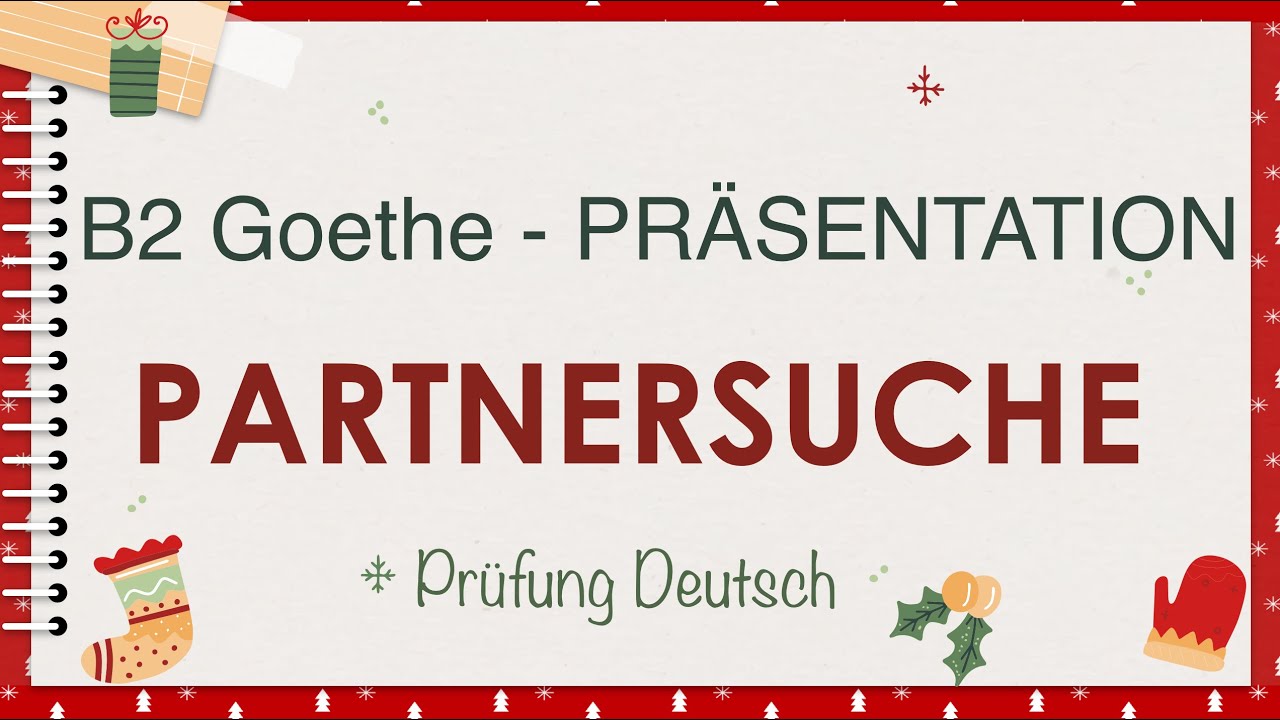PARTNER SUCHEN / NEUE FREUNDE KENNENLERNEN - B2 Präsentation - Sprechen Teil 1 - Goethe Zertifikat