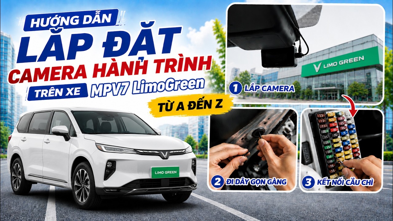 Hướng dẫn lắp Camera h&agrave;nh tr&igrave;nh tr&ecirc;n xe Vinfast Limo Green từ A đến Z