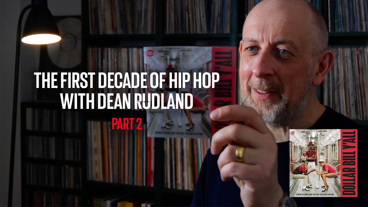 Part 2 - The First Decade of Hip Hop with Dean Rudland