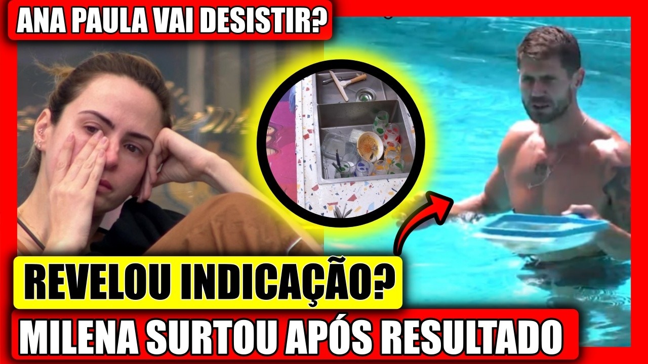 🔥 QUEBROU MAIS UMA REGRA? ANA PAULA PENSA EM DESISTIR, MILENA SUJOU O VIP TODO APÓS PROVA BBB 26