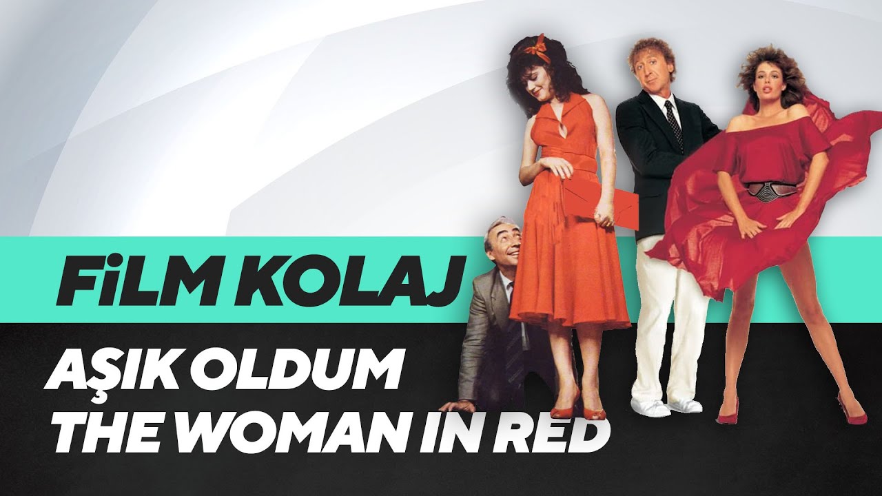 Film Kolaj | Aşık Oldum -  The Woman in Red