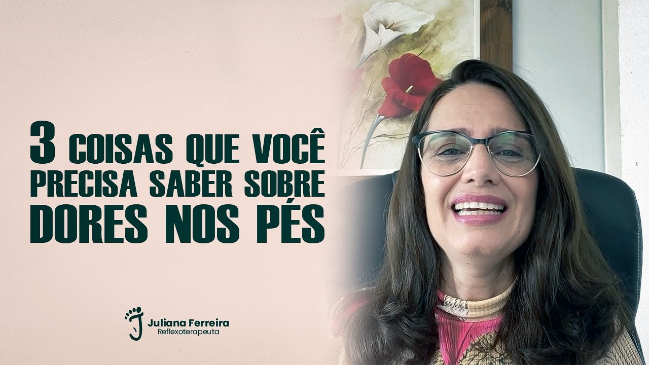 3 coisas que você precisa saber sobre dores nos pés - Reflexoterapia Podal