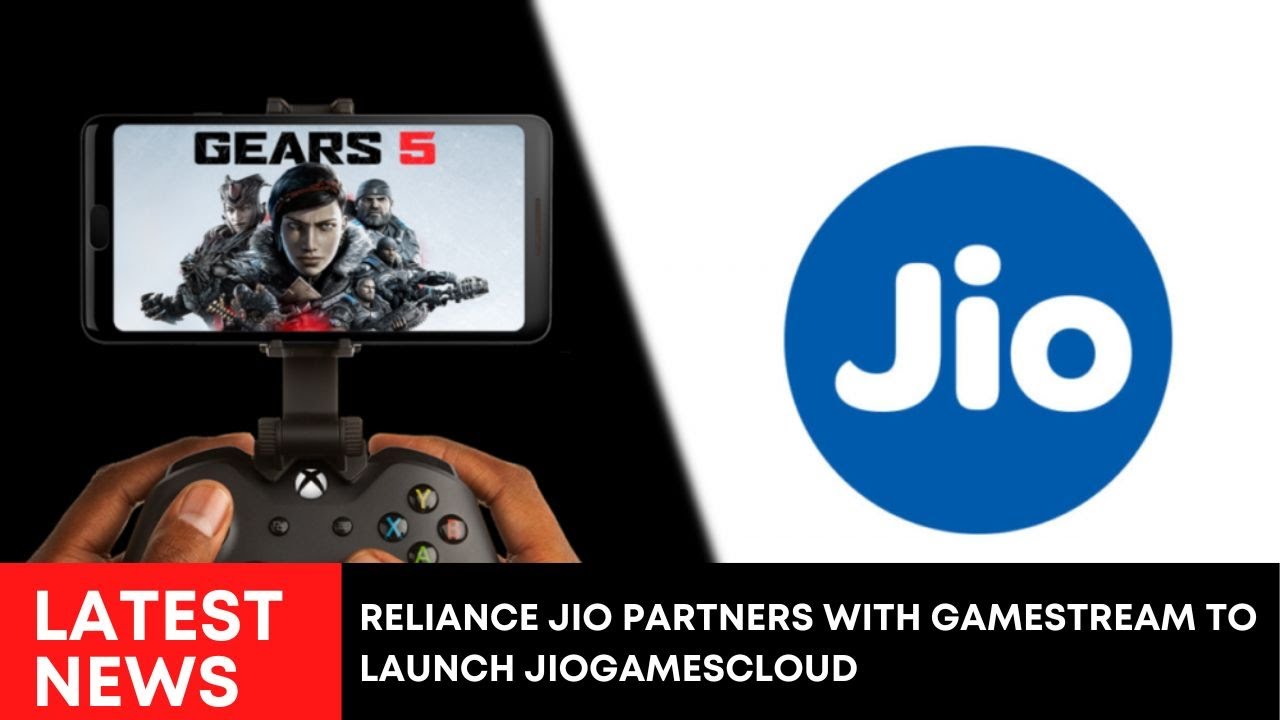 Reliance Jio partners with Gamestream to launch JioGamesCloud