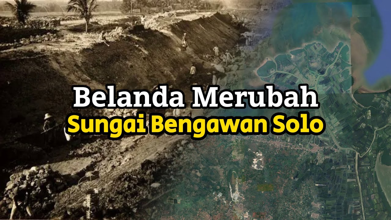 Belanda Mengubah Hilir Sungai Bengawan Solo ke Laut Jawa | Episode-20 | #ceritabumi