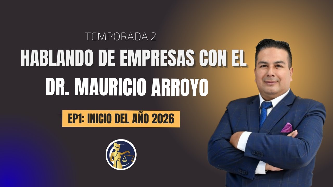 EP1: Un Nuevo Año Comienza - HABLANDO DE EMPRESAS CON EL DR. MAURICIO ARROYO | T2