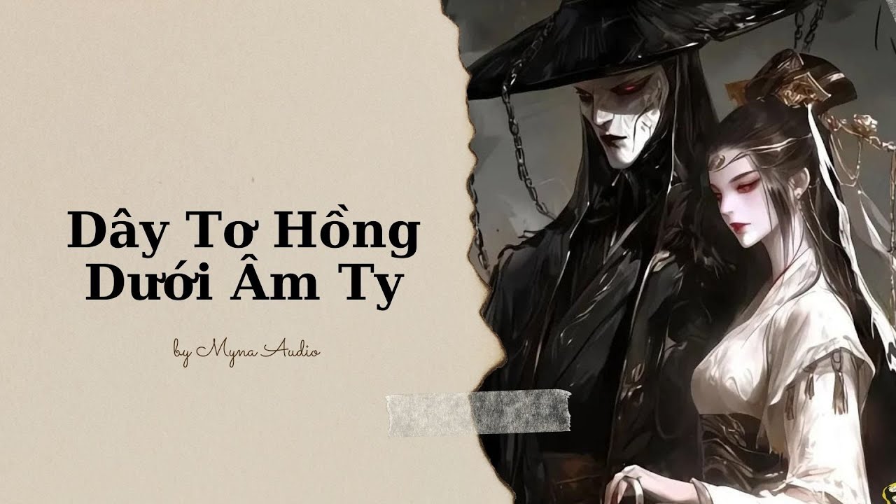 [55] Dây Tơ Hồng Dưới Âm Ty | MYNA AUDIO