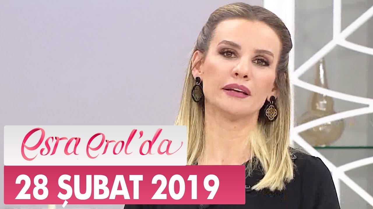 Esra Erol'da 28 Şubat 2019 - Tek Parça
