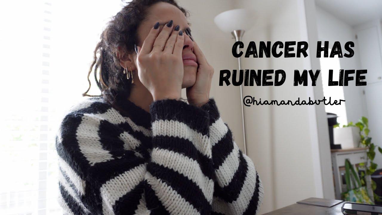 Cancer has Ruined my Life