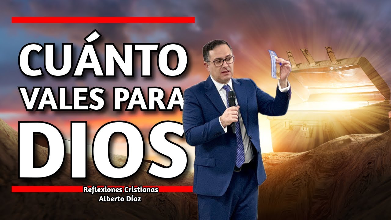 CU&Aacute;NTO VALES PARA DIOS | Reflexiones Cristianas