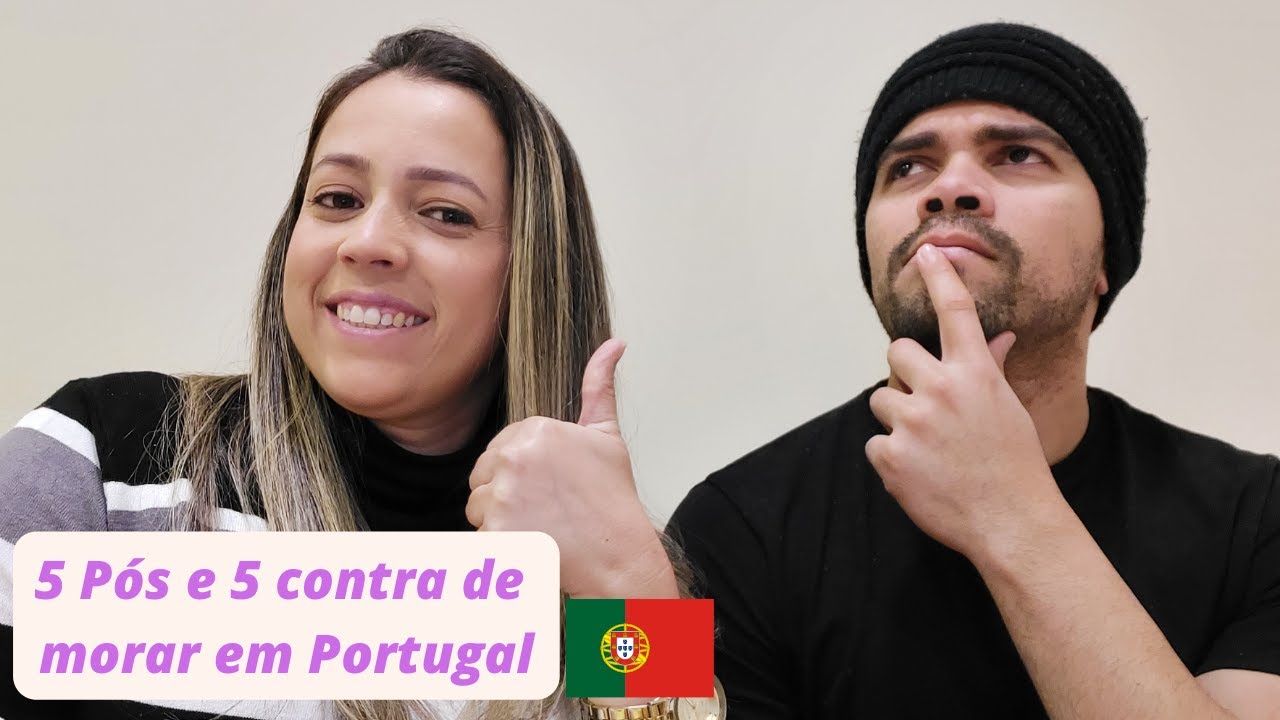 5 PONTOS POSITIVOS E 5 NEGATIVOS DE MORAR EM PORTUGAL