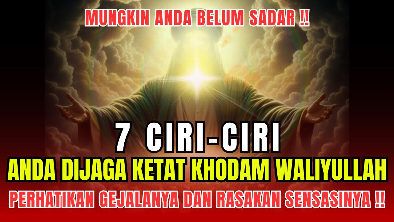 BILA MERASAKAN CIRI INI BERARTI FIX !! 7 CIRI ANDA DIJAGA KETAT OLEH KHODAM WALIYULLAH