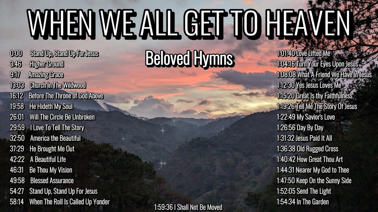 Beloved Hymns / When We All Get To Heaven / Beautiful Gospel Playlist
