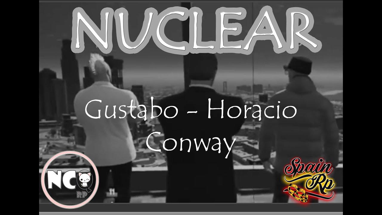 Nuclear (Montaje) - Homenaje a Gustabo, Horacio y Superintendente Conway - Gta V Roleplay #SpainRp