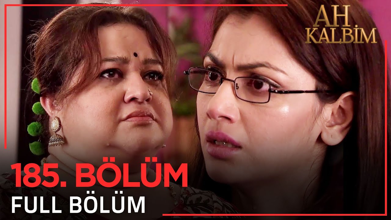 Ah Kalbim 185. Bölüm (Uzun Versiyon)