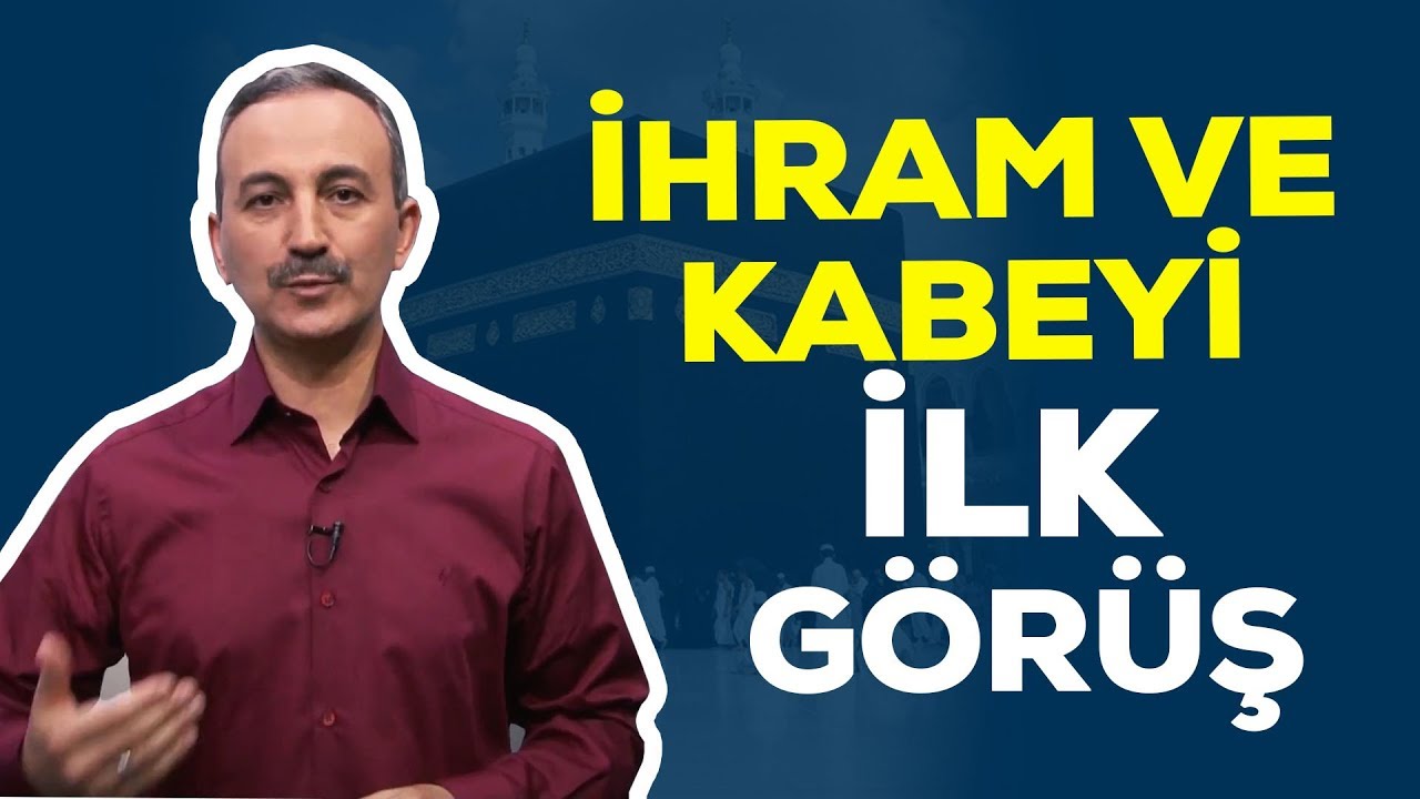 İhram - Kabeyi İlk Görüşte Nasıl Dua Edelim? - VAKİT VARKEN