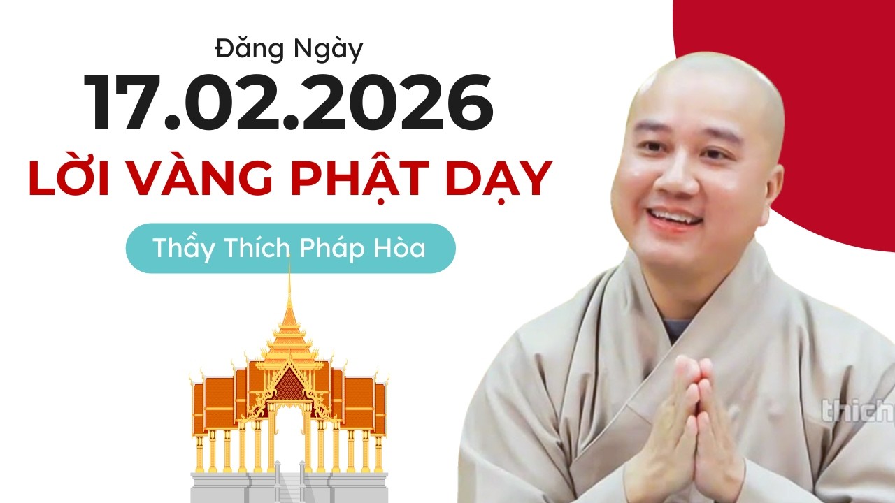LỜI VÀNG PHẬT DẠY ĐĂNG NGÀY 17.02.2026 | Thầy Thích Pháp Hòa Canada