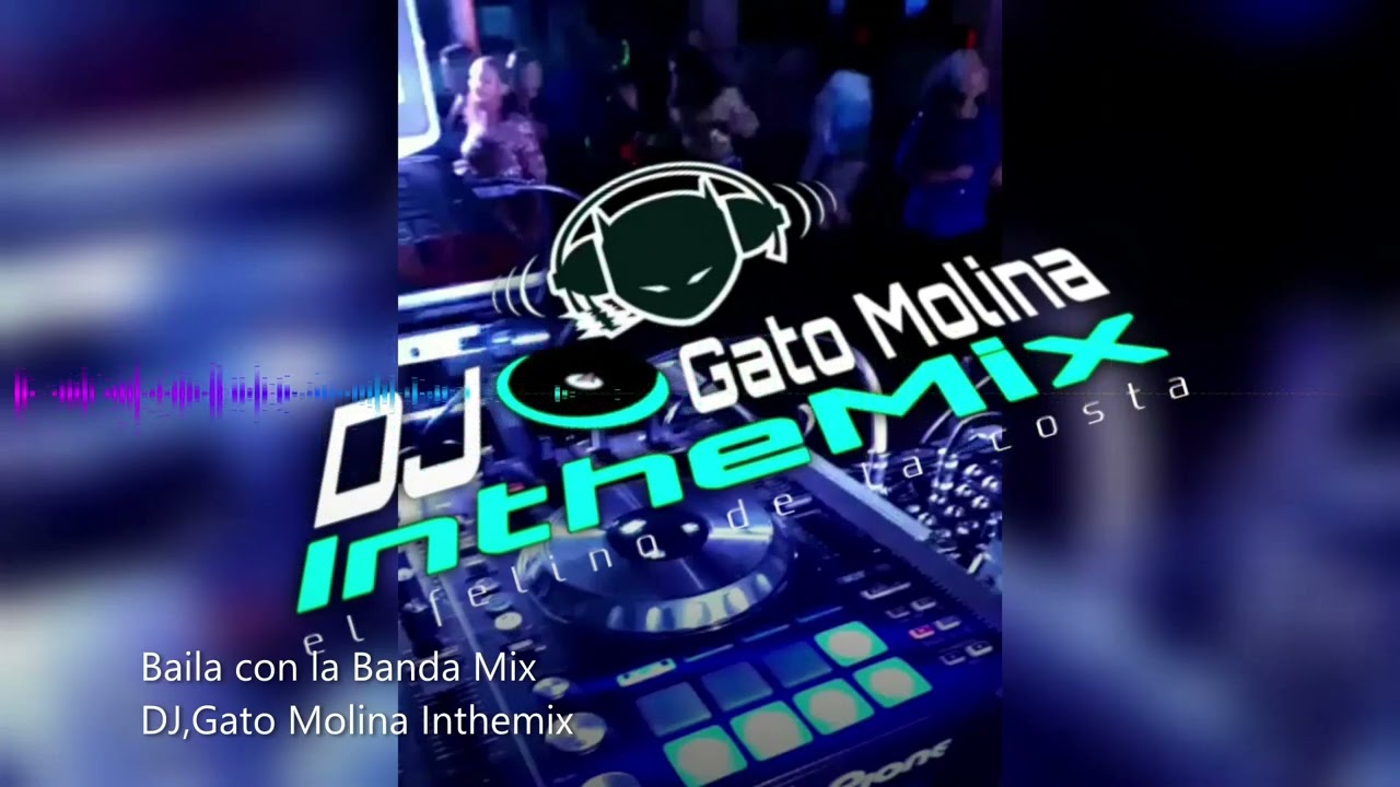 Baila con la Banda Mix DJ,Gato Molina Inthemix