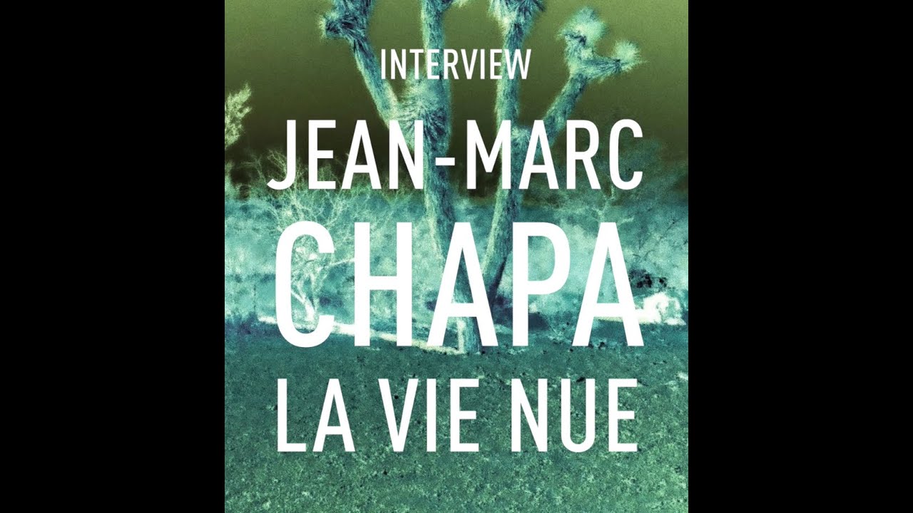 Interview de Jean-Marc Chapa - LA VIE NUE