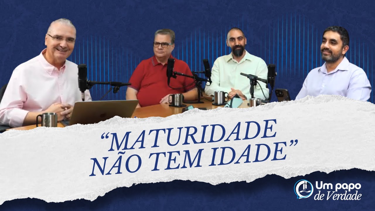 Um papo de Verdade - O Caminho da Maturidade