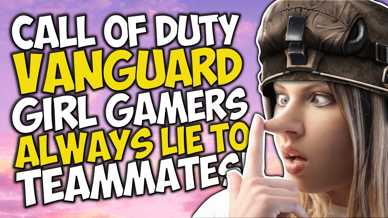 Call of Duty Vanguard GIRL GAMERS ALWAYS LIE to TEAMMATES!!