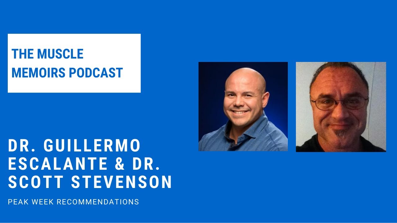 #88 Dr. Guillermo Escalante & Dr. Scott Stevenson - Peak Week Recommendations (Part 2)