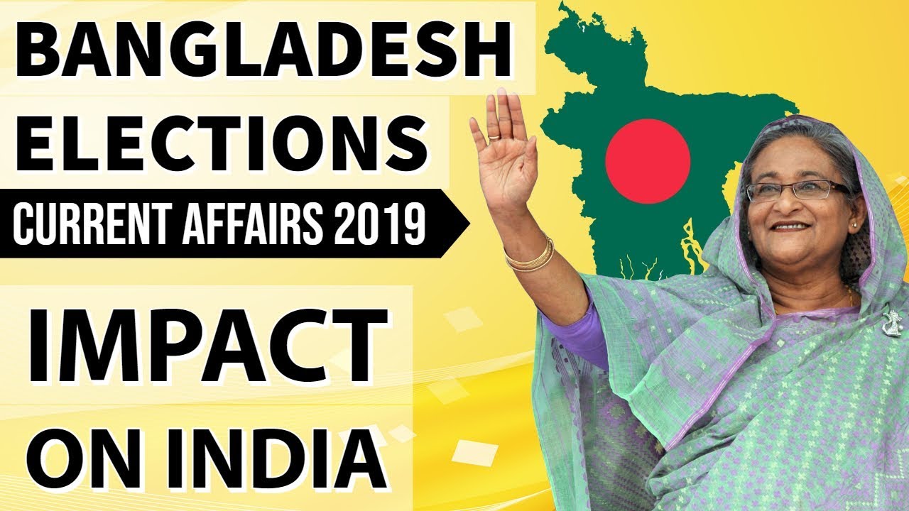 Bangladesh Elections Impact on India बांग्लादेश चुनाव Current Affairs 2019