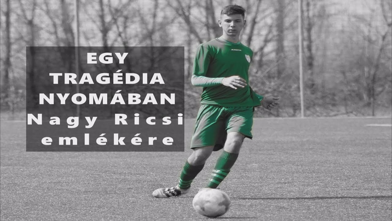 Egy tragédia nyomában - Nagy Ricsi emlékére