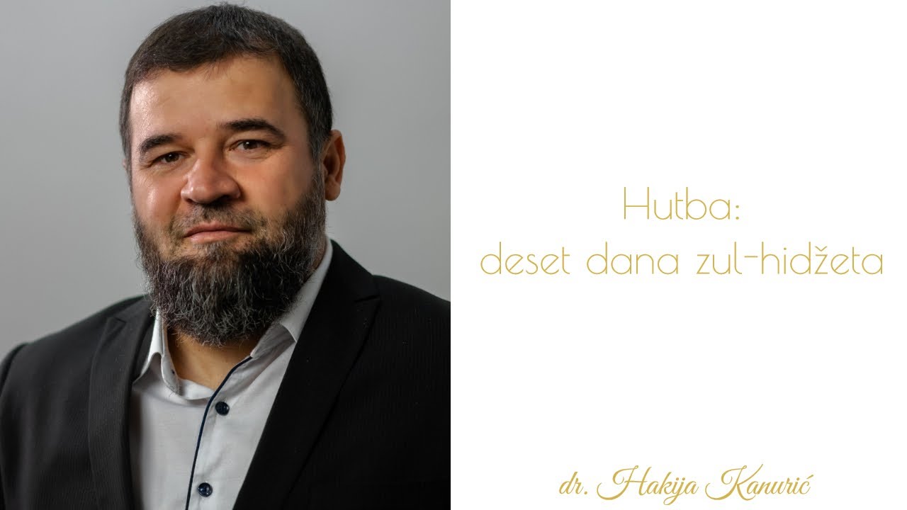Hutba: deset dana zul-hidžeta || dr. Hakija Kanurić