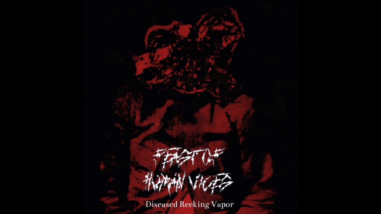 Feast of Human Vices: Diseased Reeking Vapor (Full EP)