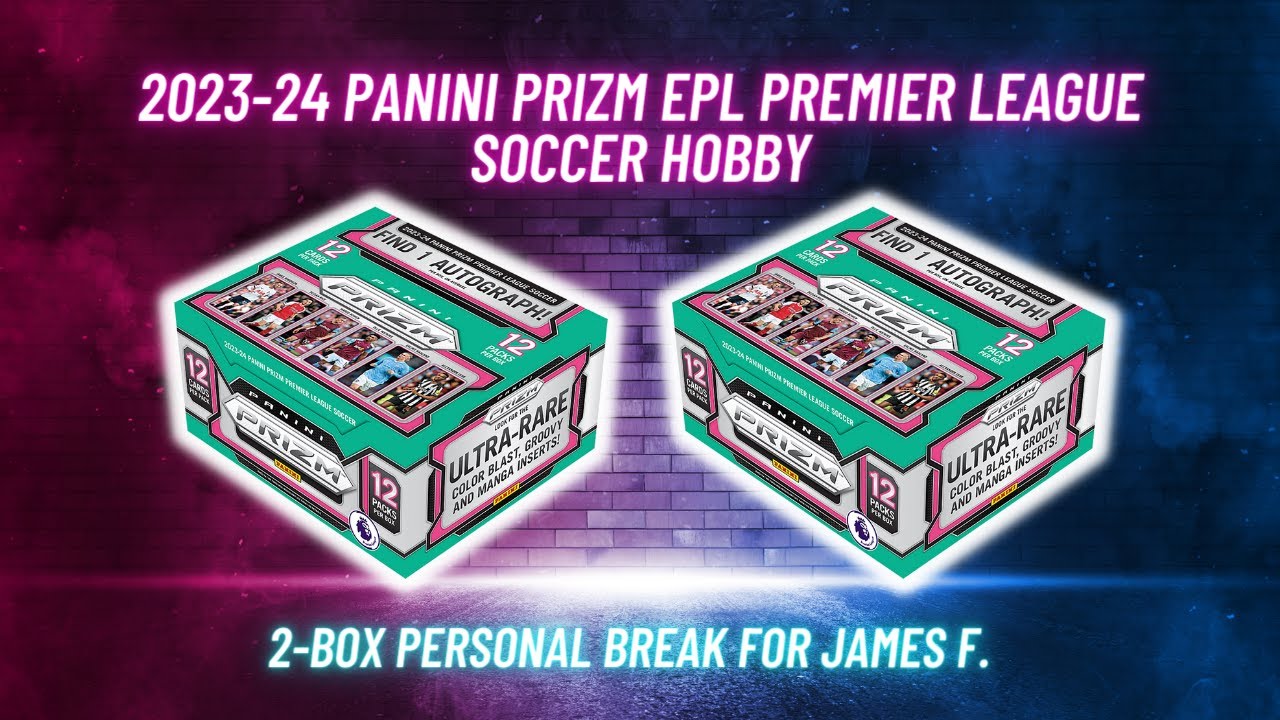 2023-24 Panini Prizm EPL Premier League Soccer Hobby Boxes - 2-Box Personal Break for James F.