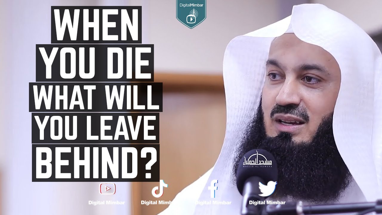 When you die what will you leave behind? - Mufti Menk