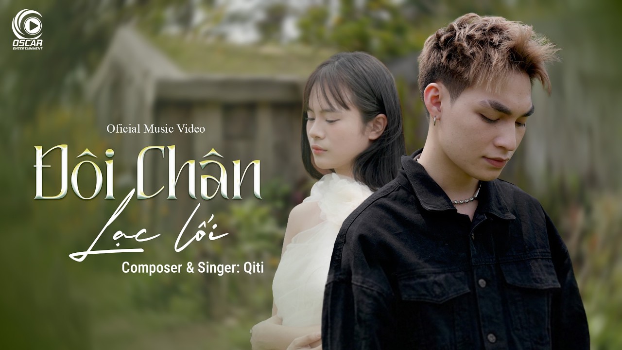Đ&Ocirc;I CH&Acirc;N LẠC LỐI - QITI - OFFICIAL MUSIC VIDEO | Đ&ocirc;i ch&acirc;n lạc lối biết nơi đ&acirc;u để trở về...