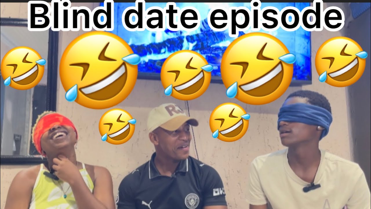 Blind date episode one 🤣🤣🤣
