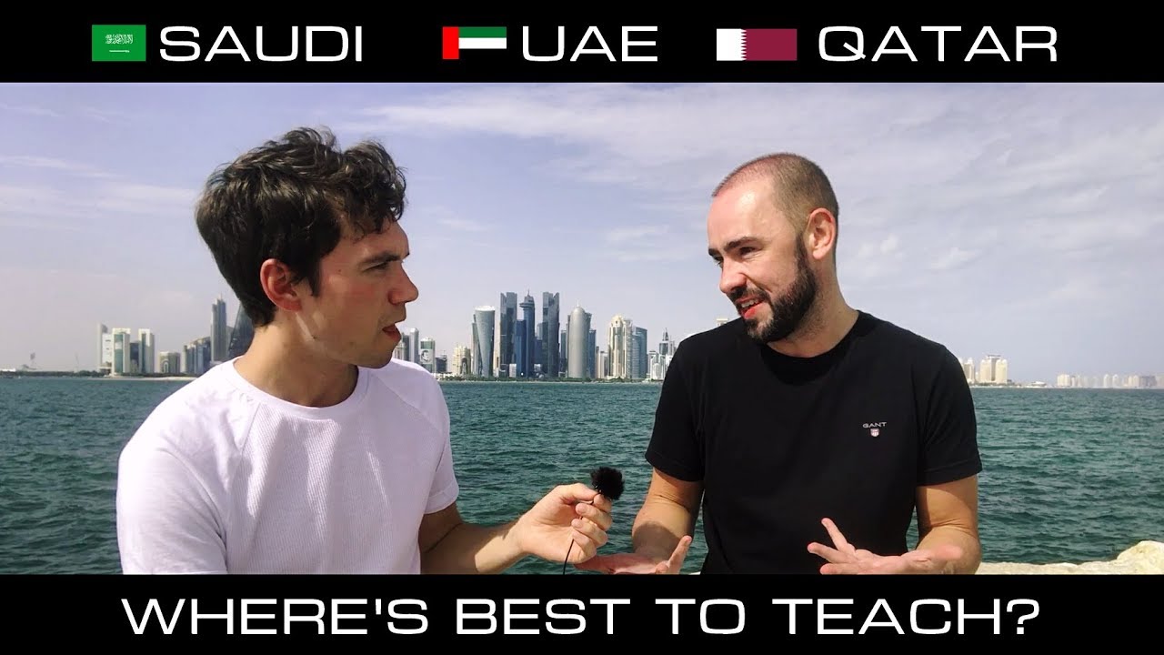 Working in Saudi, UAE, Qatar: Where's best to teach?