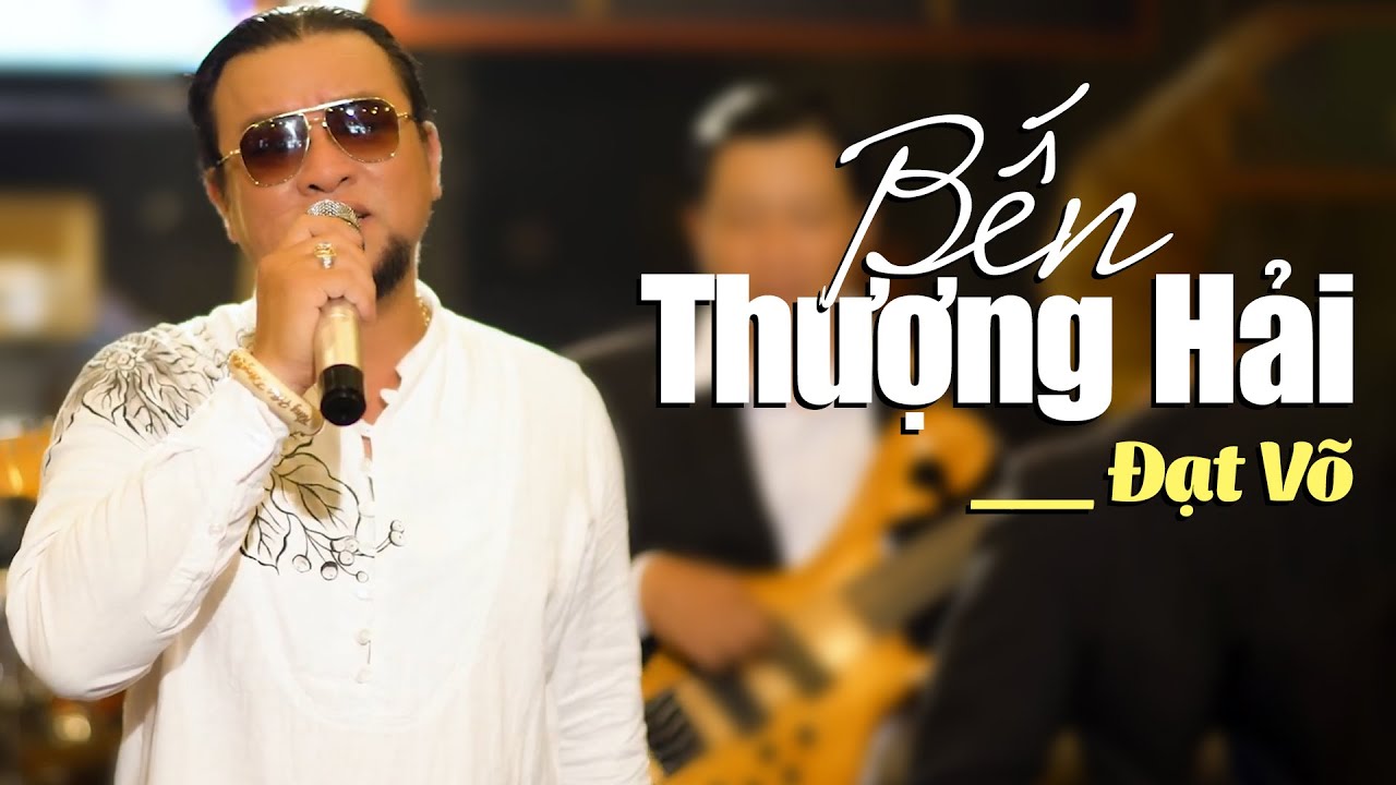 Bến Thượng Hải - Đạt Võ | Nhạc Hoa Lời Việt Hay Nhất