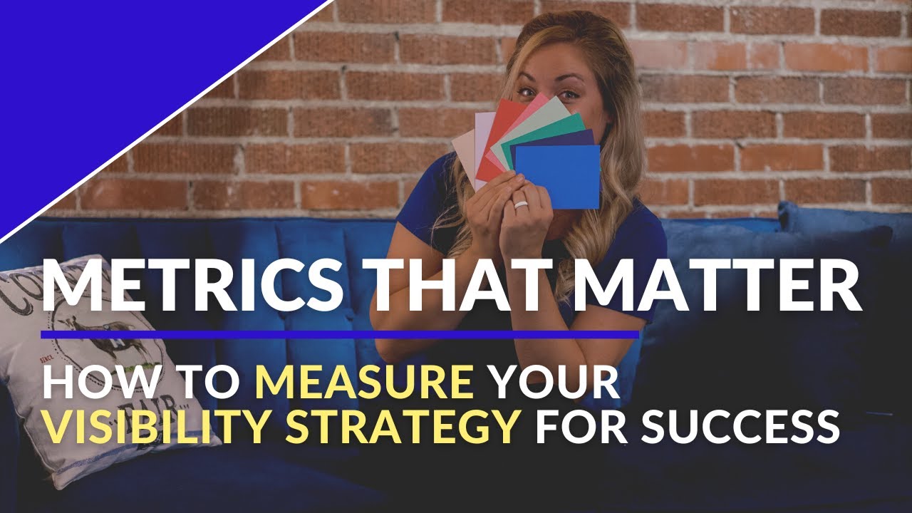 Metrics That Matter: How to Measure Your Visibility Strategy for Success