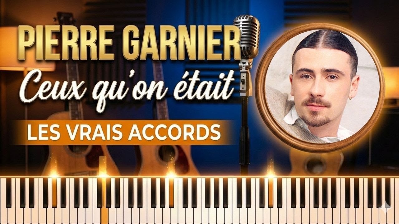 PIERRE GARNIER - Ceux qu'on était : Les VRAIS accords (Tuto Piano)